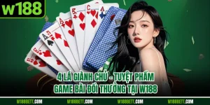 4 Lá Giành Chủ - Tuyệt Phẩm Game Bài Đổi Thưởng Tại W188