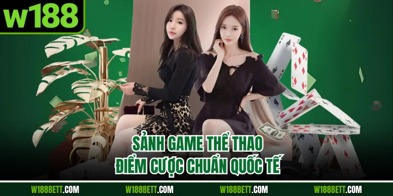 Sảnh game thể thao điểm cược chuẩn quốc tế