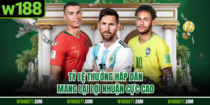 Tỷ lệ thưởng hấp dẫn mang lại lợi nhuận cực cao